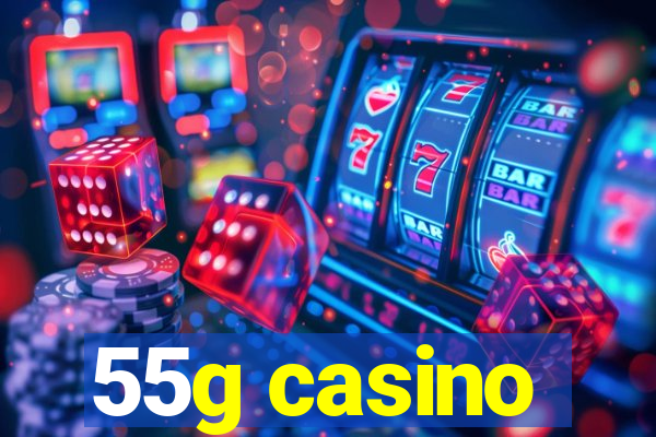 55g casino